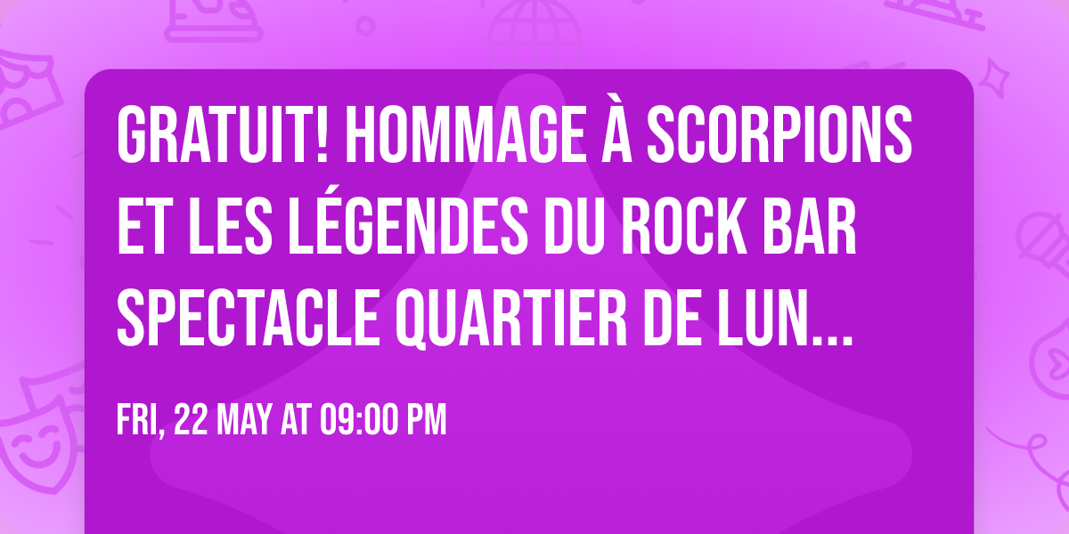 GRATUIT! Hommage \u00e0 Scorpions et Les L\u00e9gendes du Rock Bar Spectacle Quartier de Lune Qu\u00e9bec Limoilou