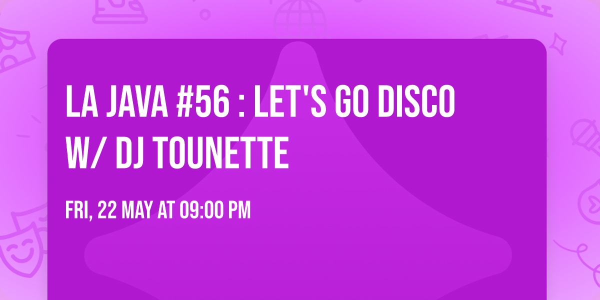 La Java #56 : LET'S GO DISCO w\/ DJ Tounette \ud83e\udea9