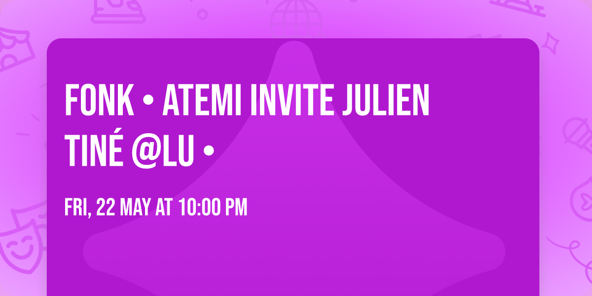 FONK \u2022 ATEMI invite JULIEN TIN\u00c9 @LU \u2022