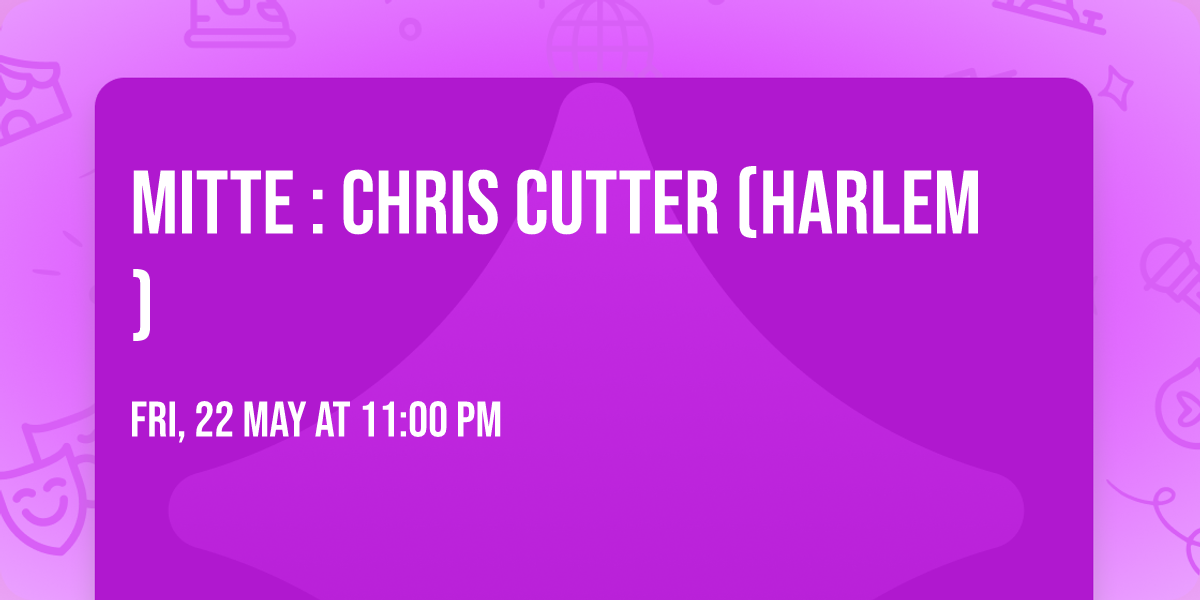 MITTE : CHRIS CUTTER (harlem)