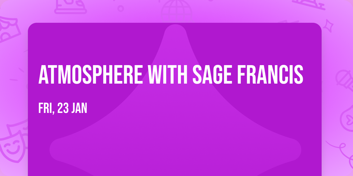 Atmosphere with Sage Francis