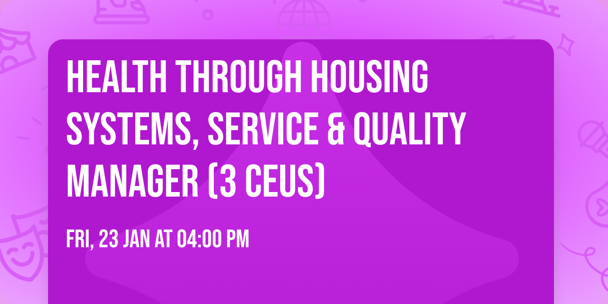 Health through Housing Systems, Service & Quality Manager (3 CEUs)
