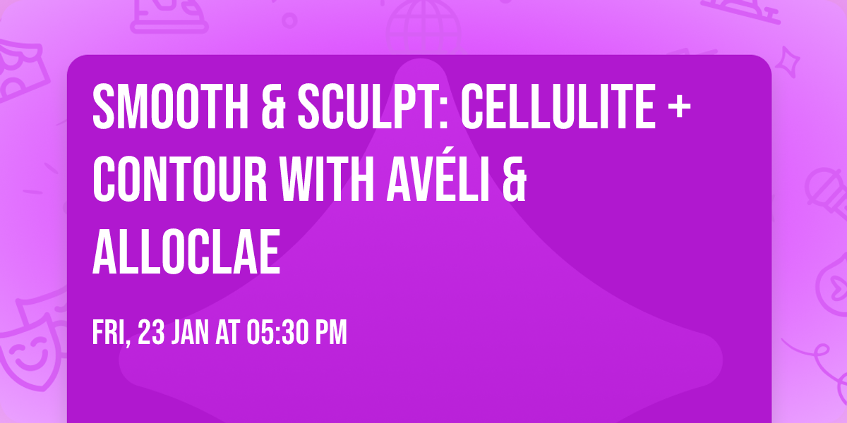 Smooth & Sculpt: Cellulite + Contour with Av\u00e9li & alloClae