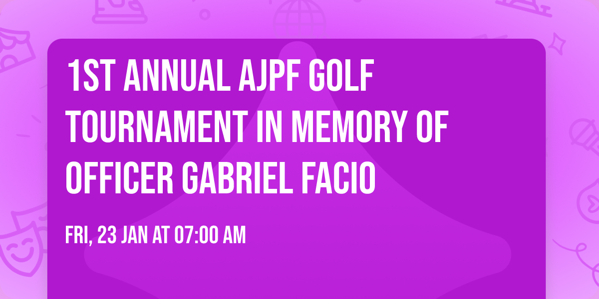 1st Annual AJPF Golf Tournament in Memory of Officer Gabriel Facio 