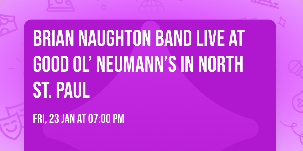 Brian Naughton Band LIVE at Good Ol\u2019 Neumann\u2019s in North St. Paul