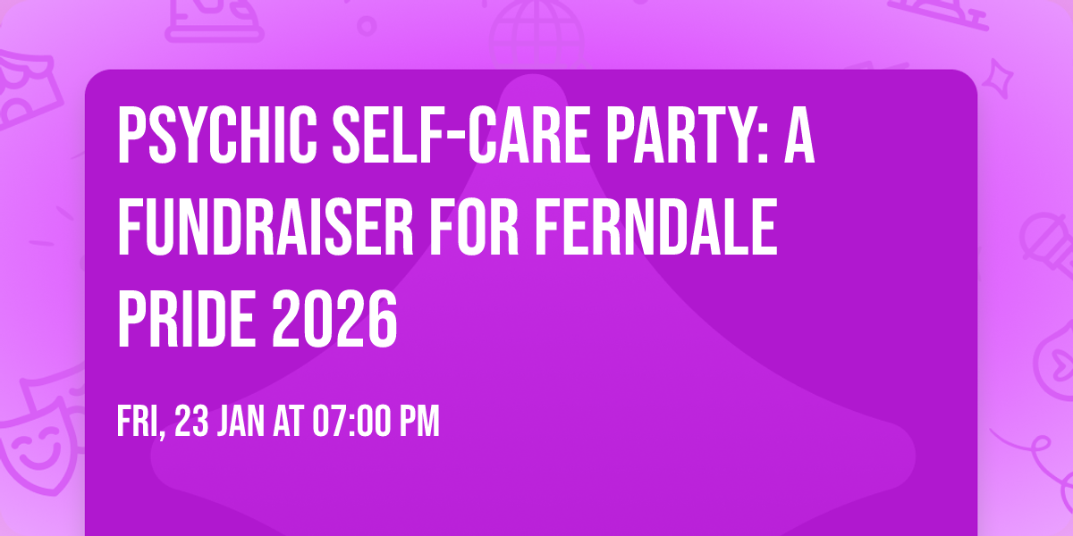 Psychic Self-Care Party: a Fundraiser for Ferndale Pride 2026