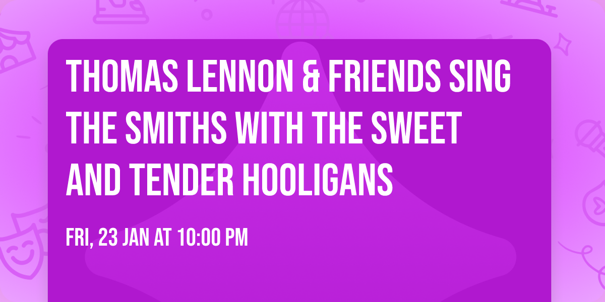 Thomas Lennon & Friends sing The Smiths with the Sweet and Tender Hooligans