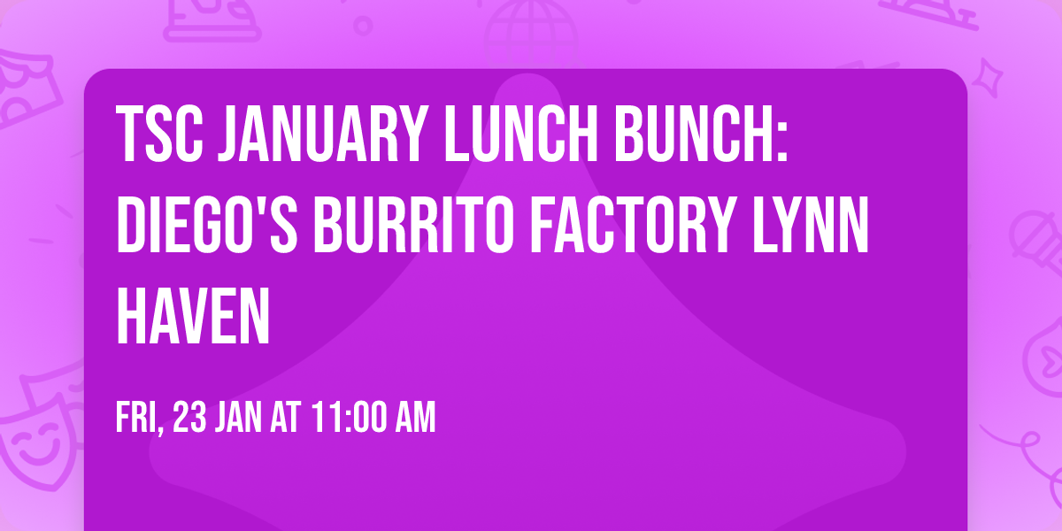 TSC January Lunch Bunch: Diego's Burrito Factory Lynn Haven