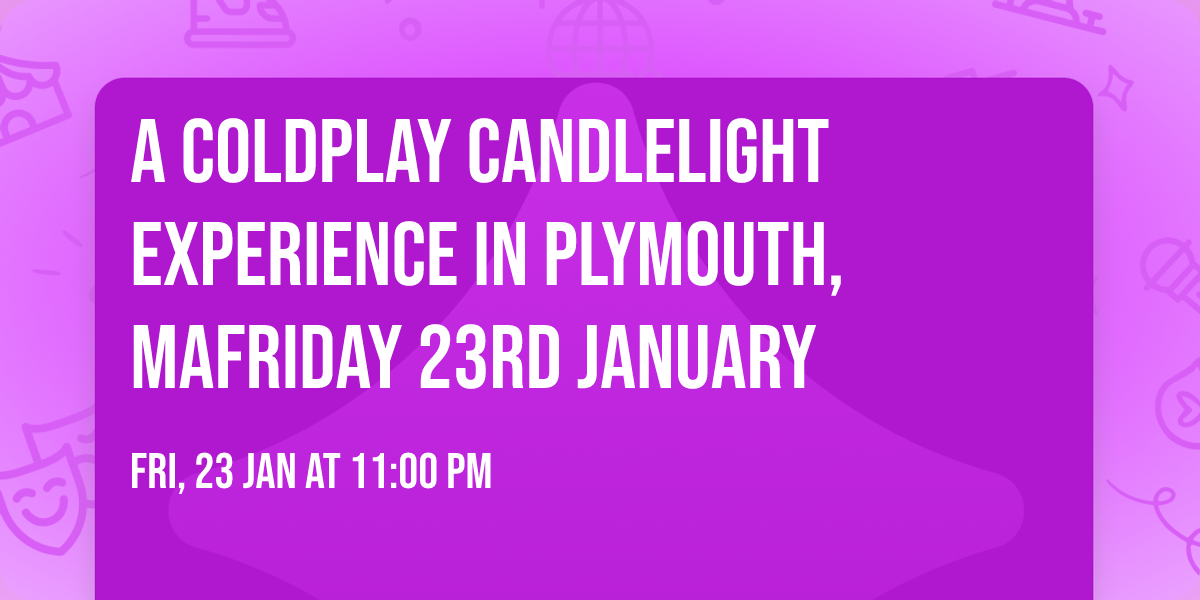 A Coldplay Candlelight Experience In Plymouth, MA\ud83d\udd6f\ufe0fFriday 23rd January