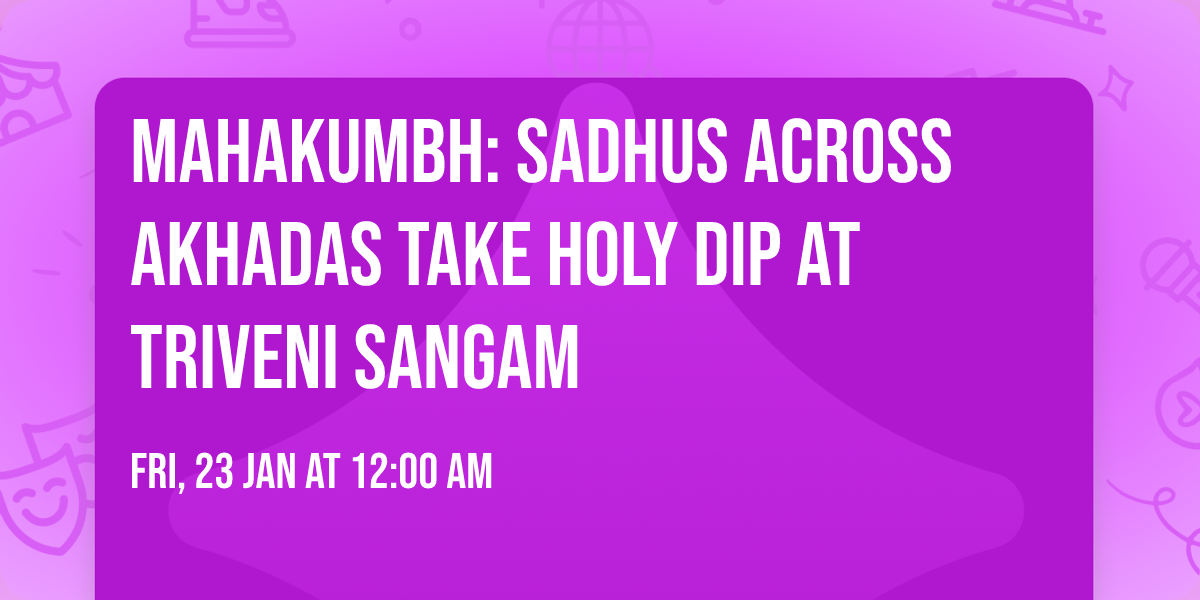 Mahakumbh: Sadhus across Akhadas take holy dip at Triveni Sangam