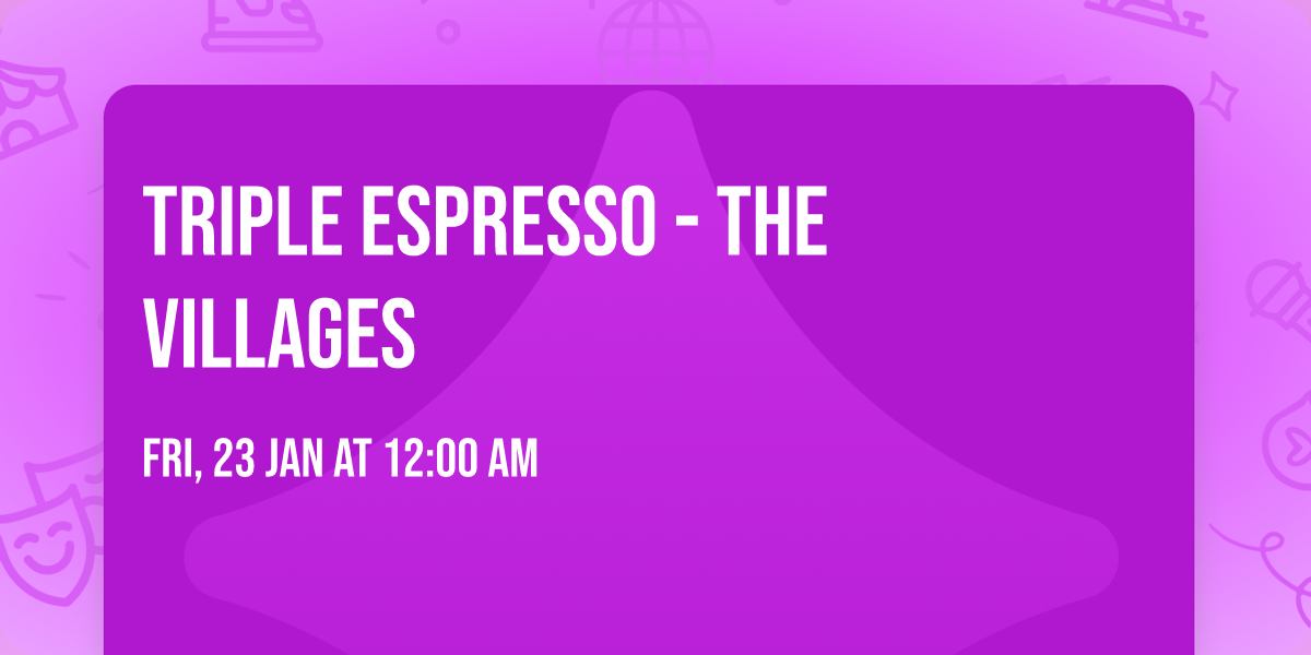 Triple Espresso - The Villages