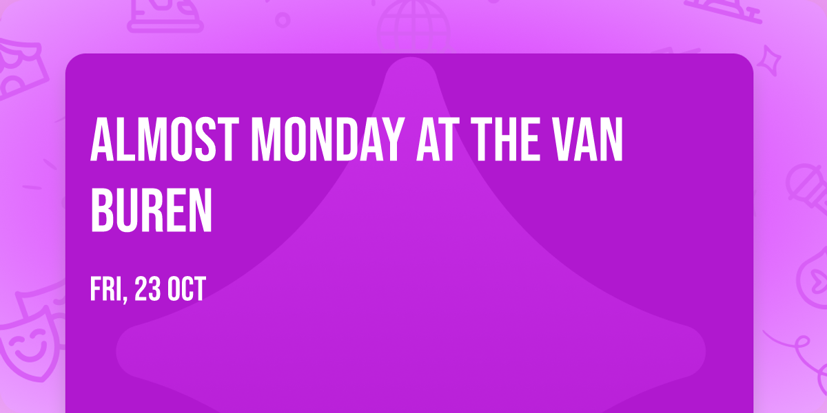 Almost Monday at The Van Buren