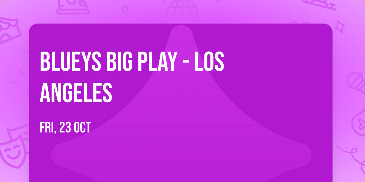 Blueys Big Play - Los Angeles