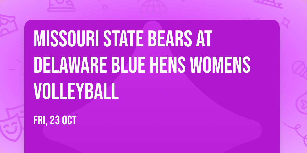 Missouri State Bears at Delaware Blue Hens Womens Volleyball