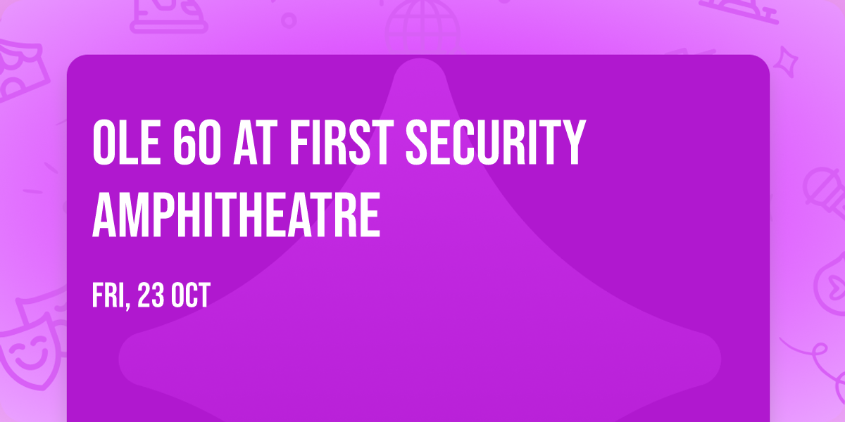 Ole 60 at First Security Amphitheatre