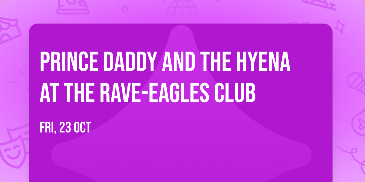 Prince Daddy and The Hyena at The Rave-Eagles Club