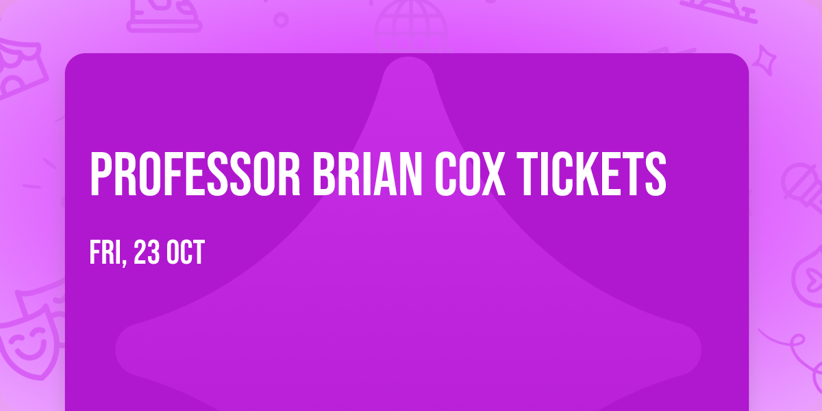 Professor Brian Cox Tickets