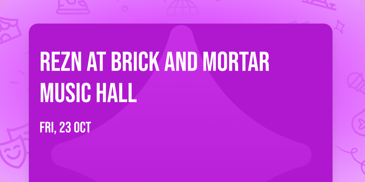 REZN at Brick and Mortar Music Hall