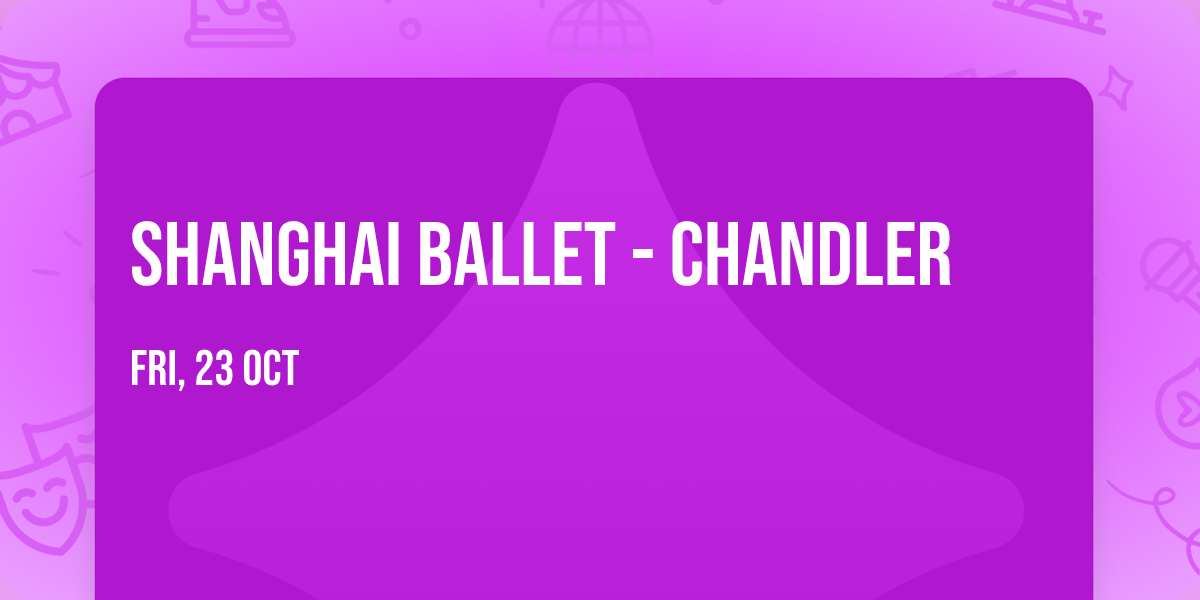 Shanghai Ballet - Chandler