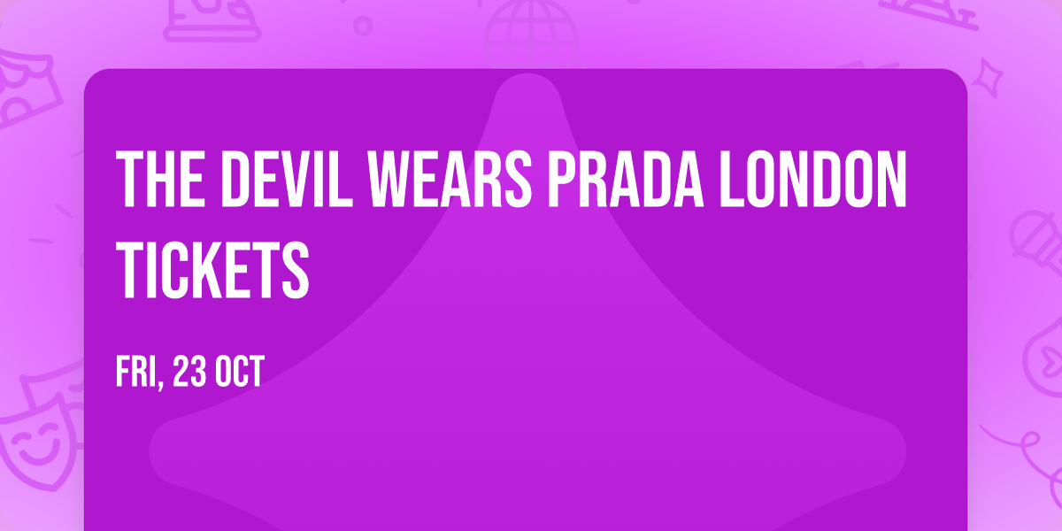 The Devil Wears Prada London Tickets