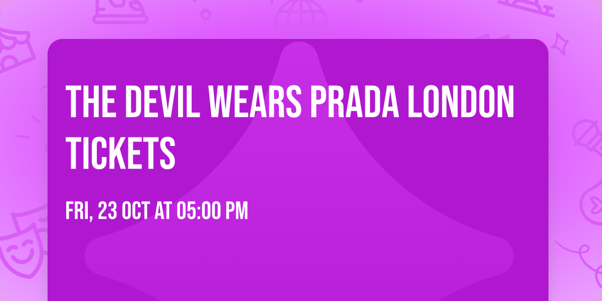 The Devil Wears Prada London Tickets