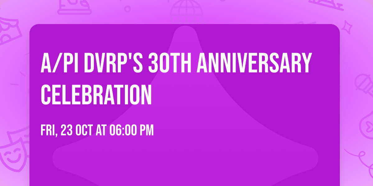A\/PI DVRP's 30th Anniversary Celebration