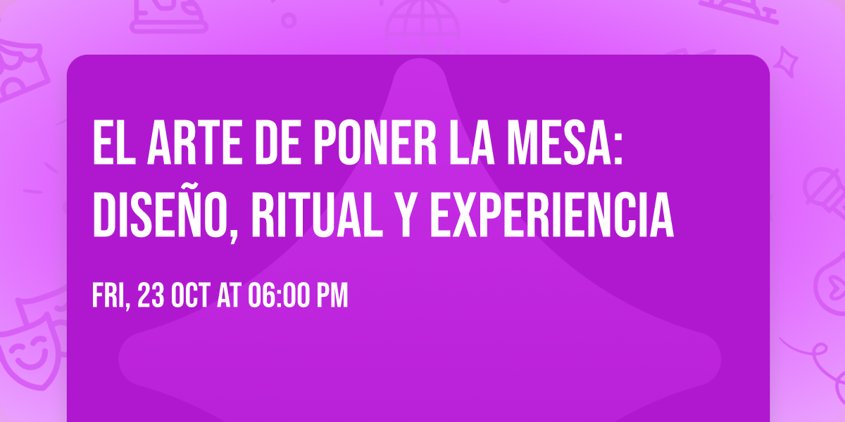 El arte de poner la mesa: dise\u00f1o, ritual y experiencia