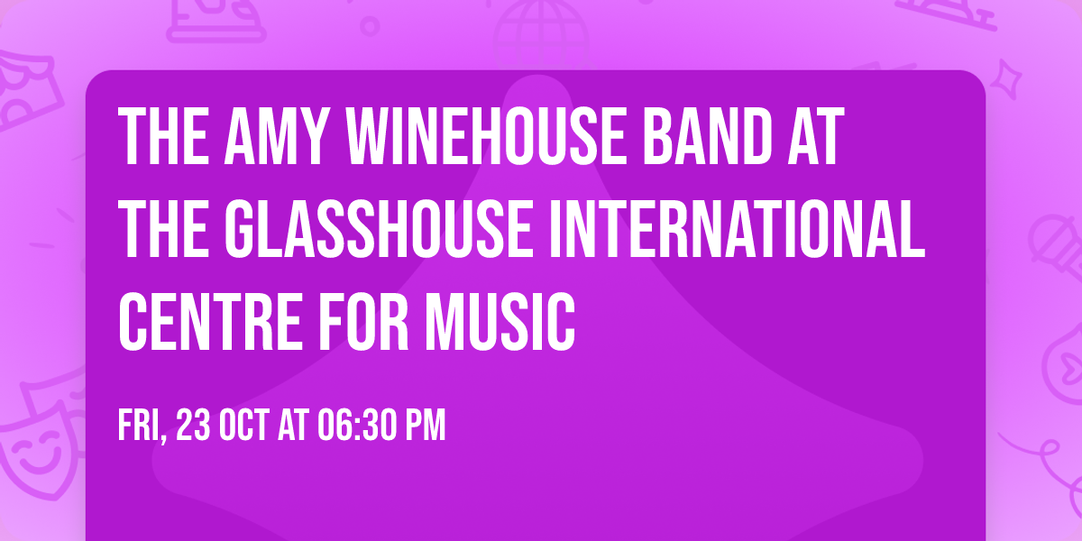 The Amy Winehouse Band at The Glasshouse International Centre for Music