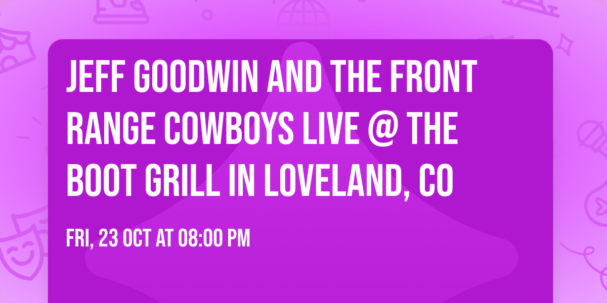 Jeff Goodwin and the Front Range Cowboys Live @ The Boot Grill in Loveland, CO