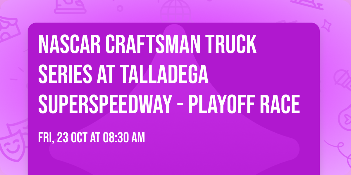 NASCAR Craftsman Truck Series at Talladega Superspeedway - Playoff Race