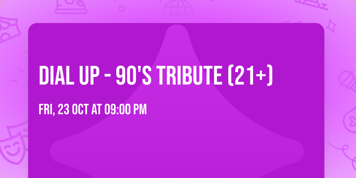 Dial Up - 90's Tribute (21+)
