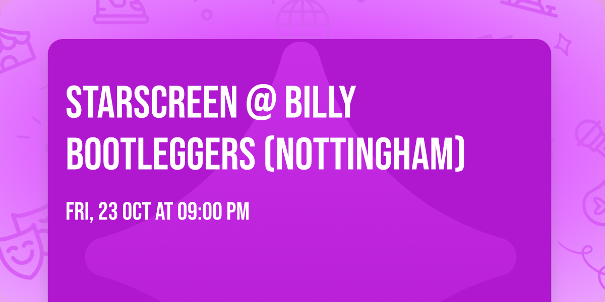 Starscreen @ Billy Bootleggers (Nottingham)