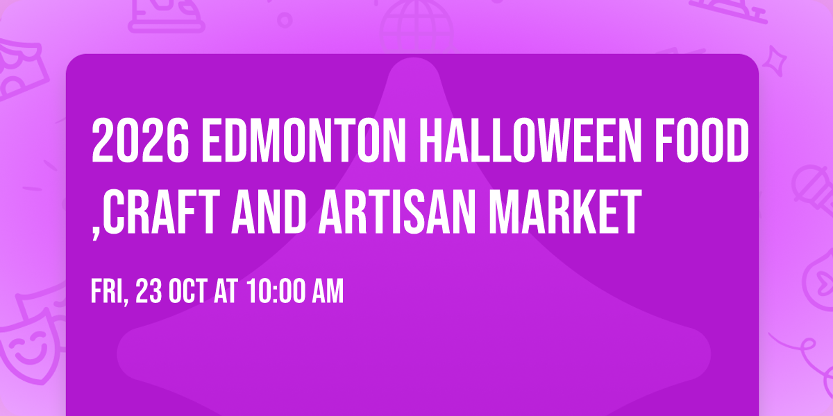 2026 Edmonton Halloween Food,Craft And Artisan Market
