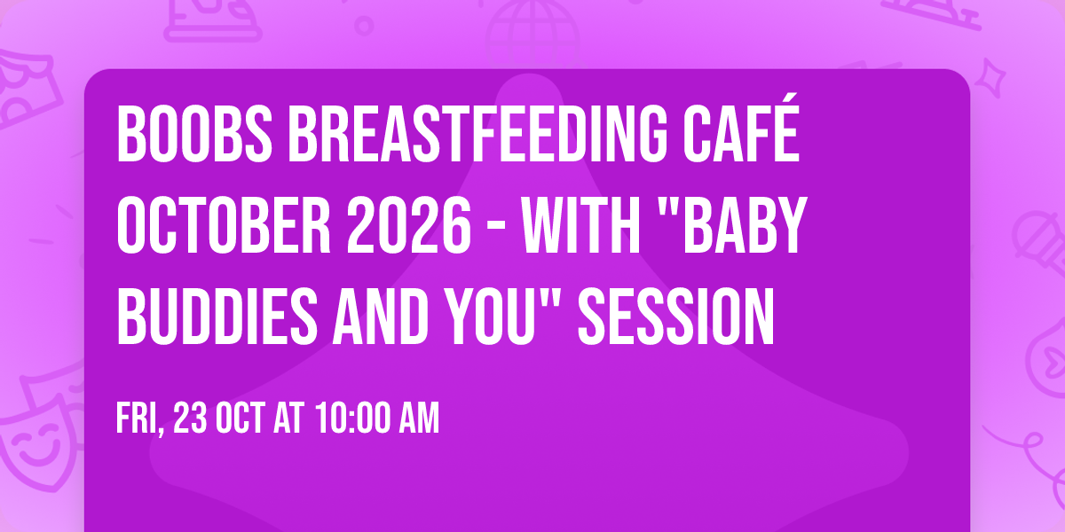 BOOBS Breastfeeding Caf\u00e9 October 2026 - with "Baby Buddies and You" session