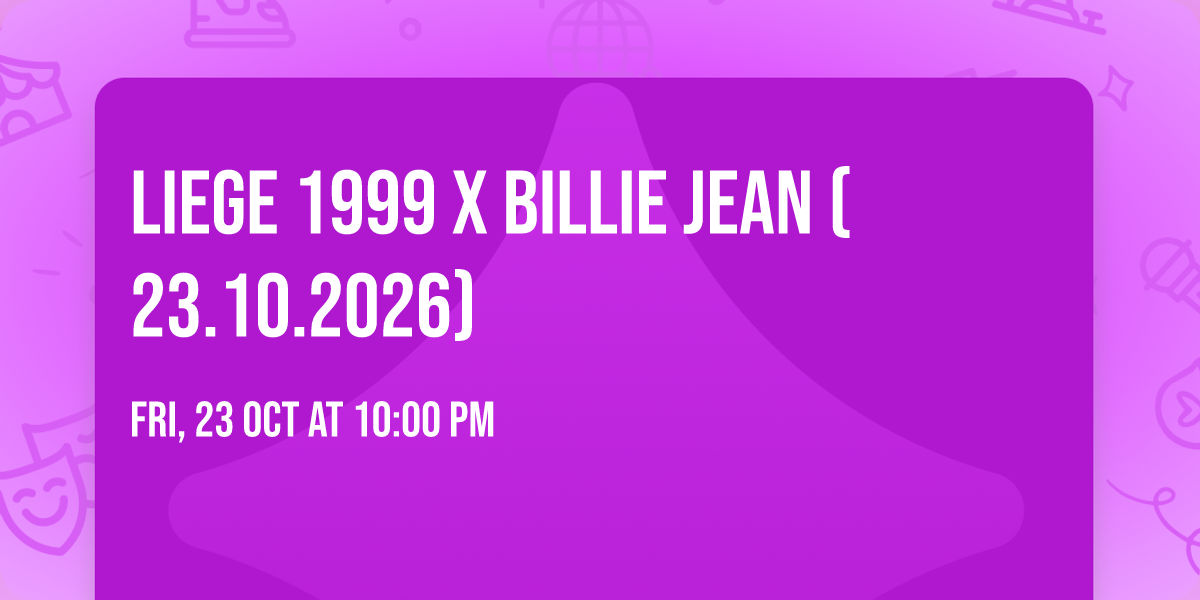 LIEGE 1999 x BILLIE JEAN (23.10.2026)