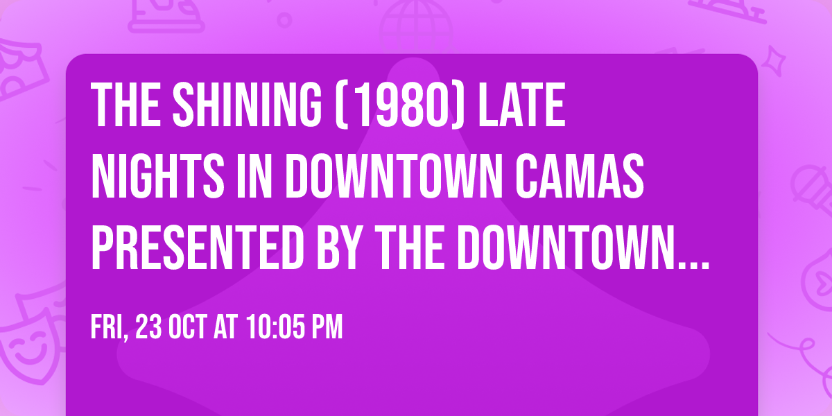 THE SHINING (1980) Late Nights in Downtown Camas presented by the Downtown Camas Association