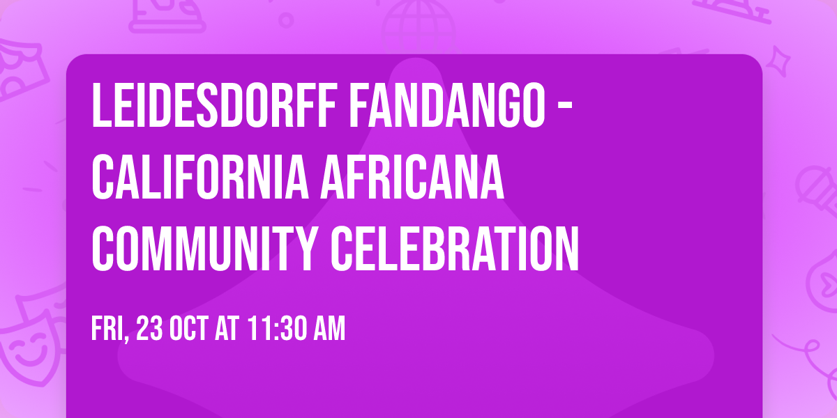 Leidesdorff Fandango - California Africana Community Celebration