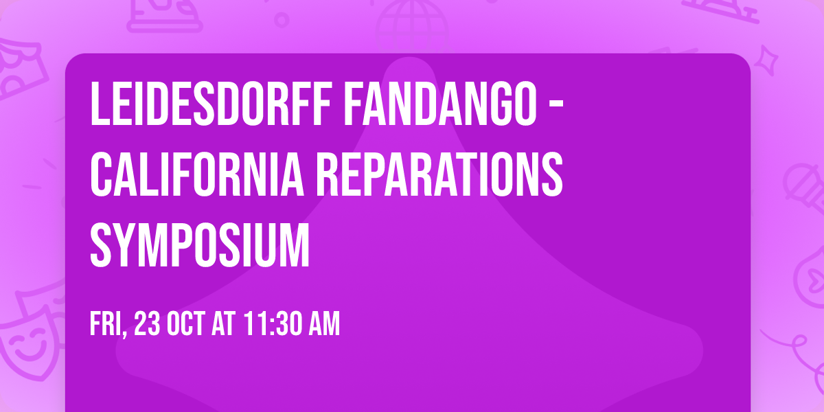 Leidesdorff Fandango - California Reparations Symposium
