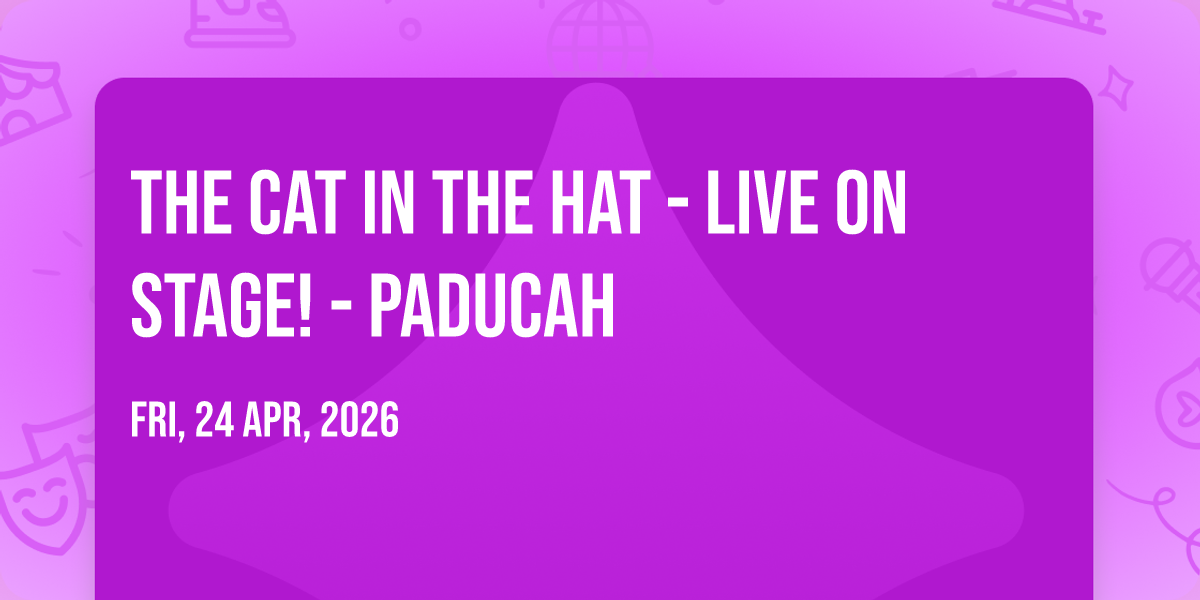 The Cat In The Hat - Live on Stage! - Paducah