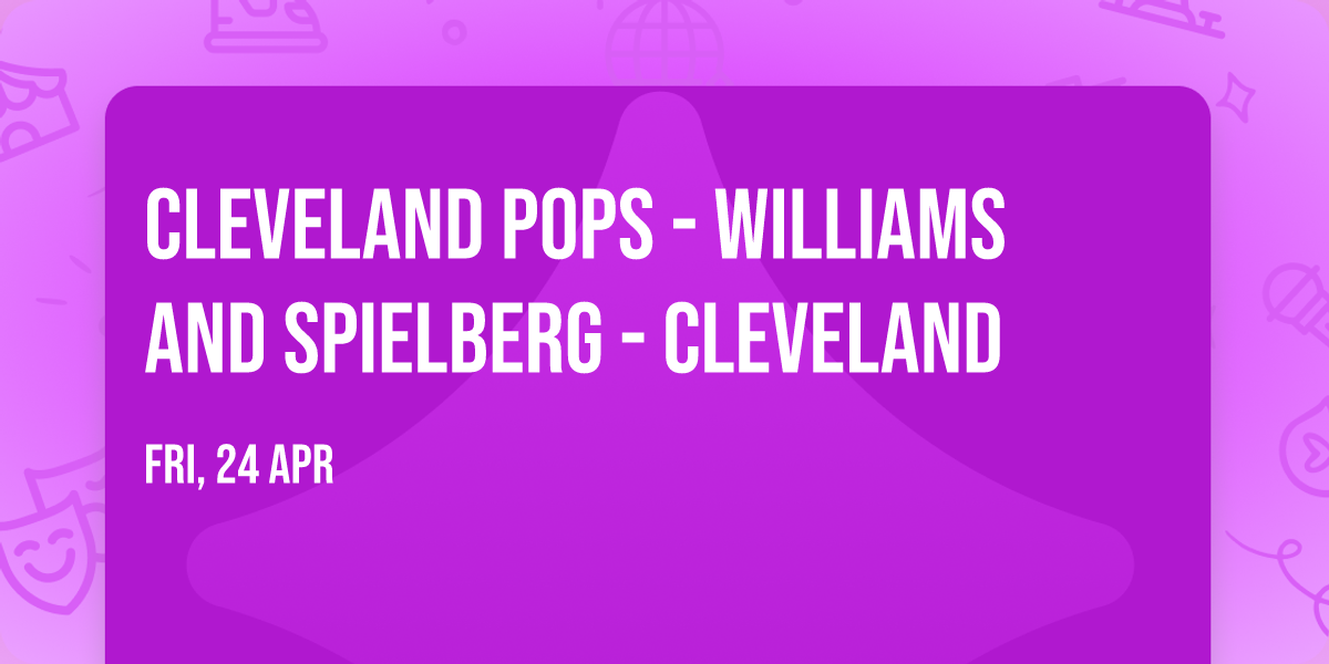 Cleveland Pops - Williams and Spielberg - Cleveland
