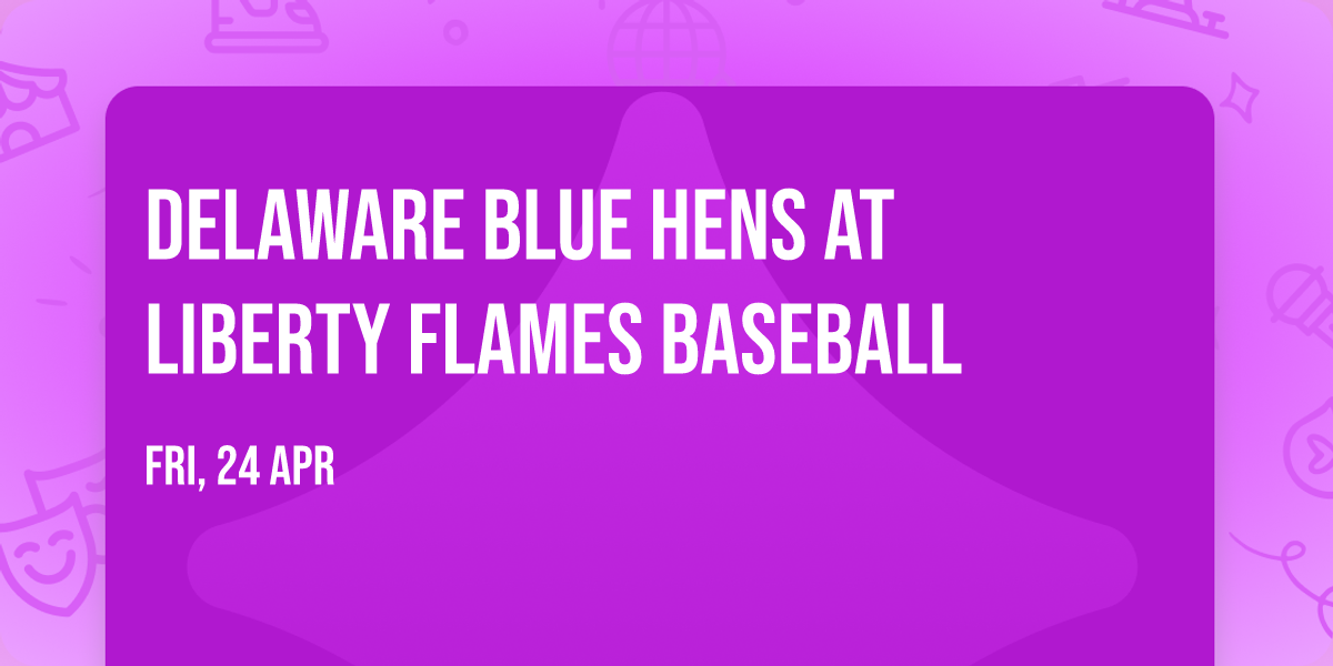 Delaware Blue Hens at Liberty Flames Baseball