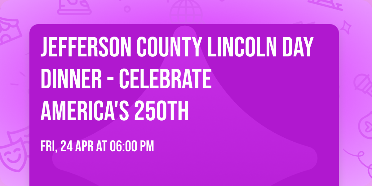 Jefferson County Lincoln Day Dinner - Celebrate America's 250th