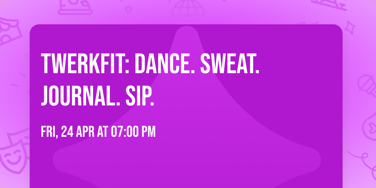 TwerkFit: Dance. Sweat. Journal. Sip. \u2728