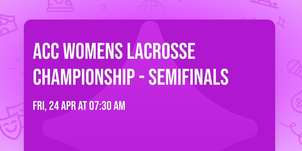 ACC Womens Lacrosse Championship - Semifinals