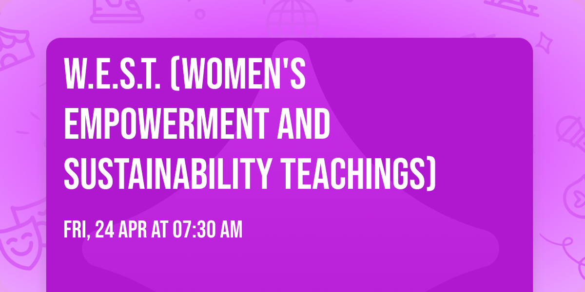 W.E.S.T. (Women's Empowerment and Sustainability Teachings)