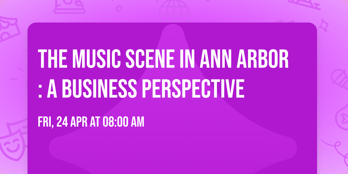 The Music Scene in Ann Arbor: A Business Perspective