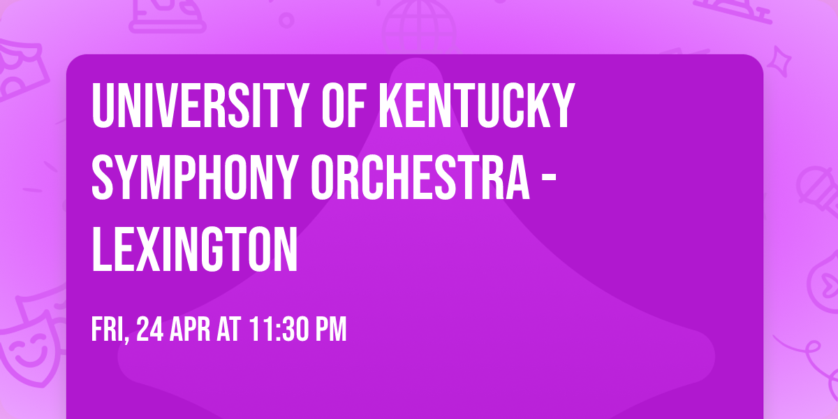 University of Kentucky Symphony Orchestra - Lexington