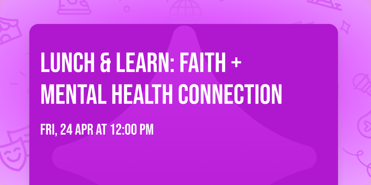 Lunch & Learn: Faith + Mental Health Connection