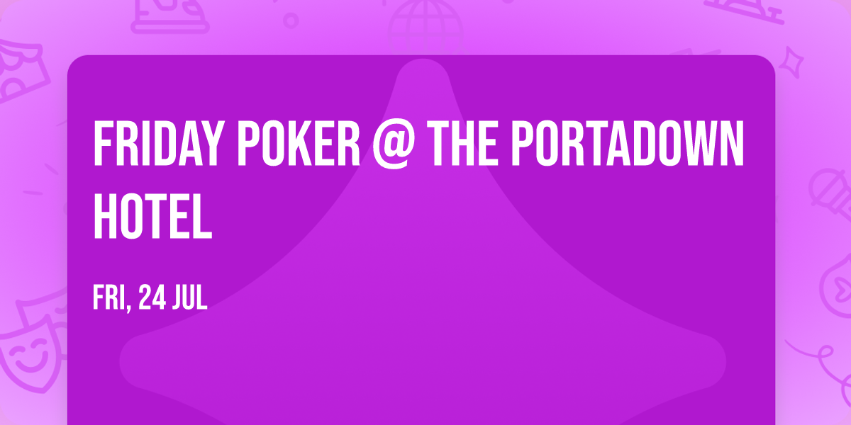 Friday Poker @ The Portadown Hotel