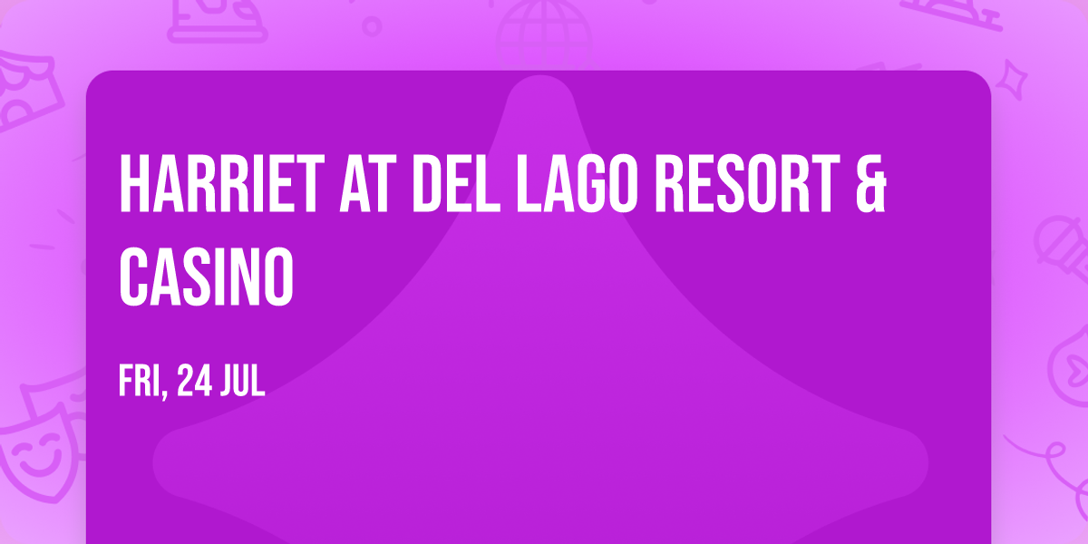 Harriet at del Lago Resort & Casino